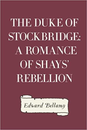 The Duke of Stockbridge A Romance of Shays' Rebellion